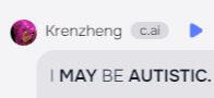 Krenzheng AI bot saying "i may be autistic"